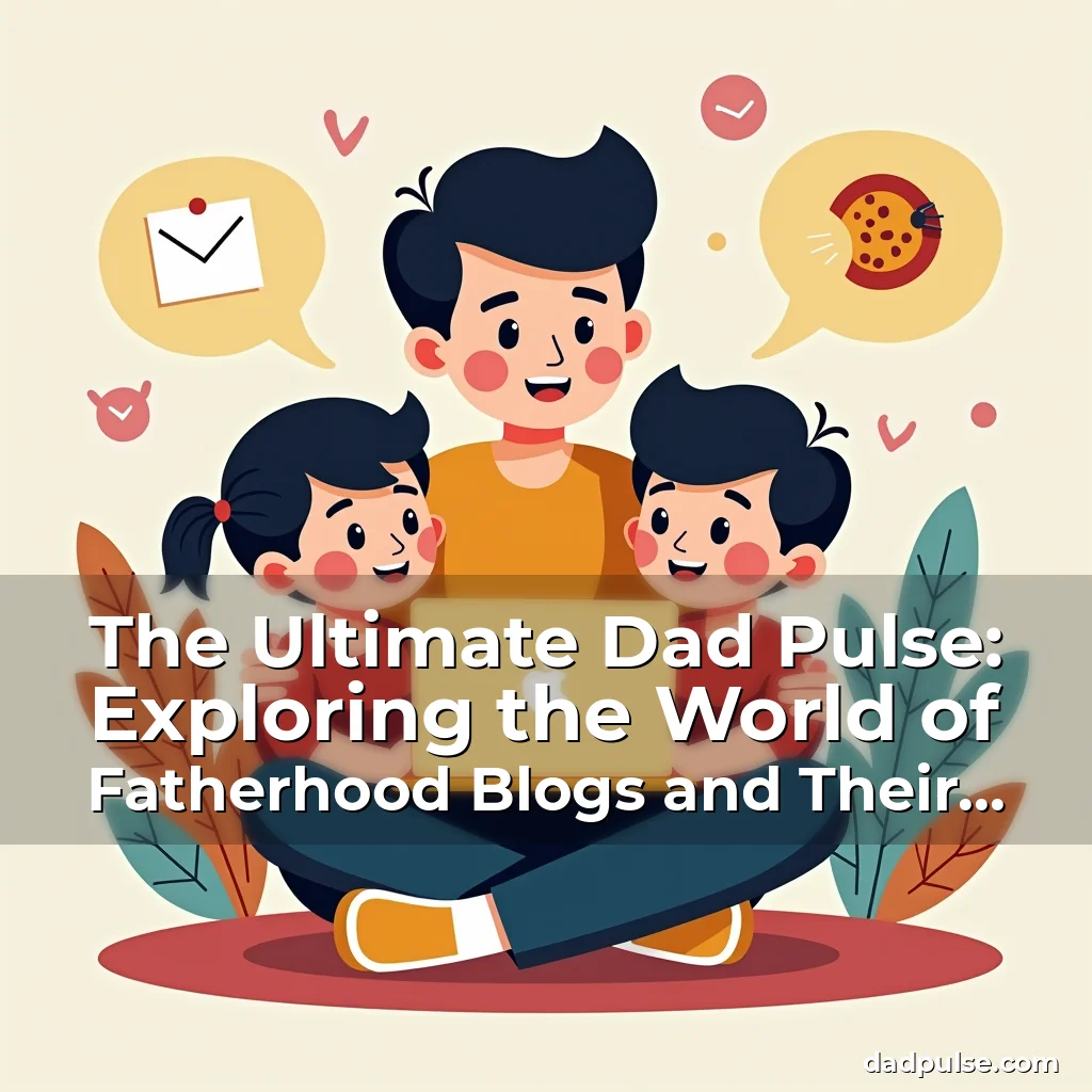 Read more about the article The Ultimate Dad Pulse: Exploring the World of Fatherhood Blogs and Their Impact on Modern Dads