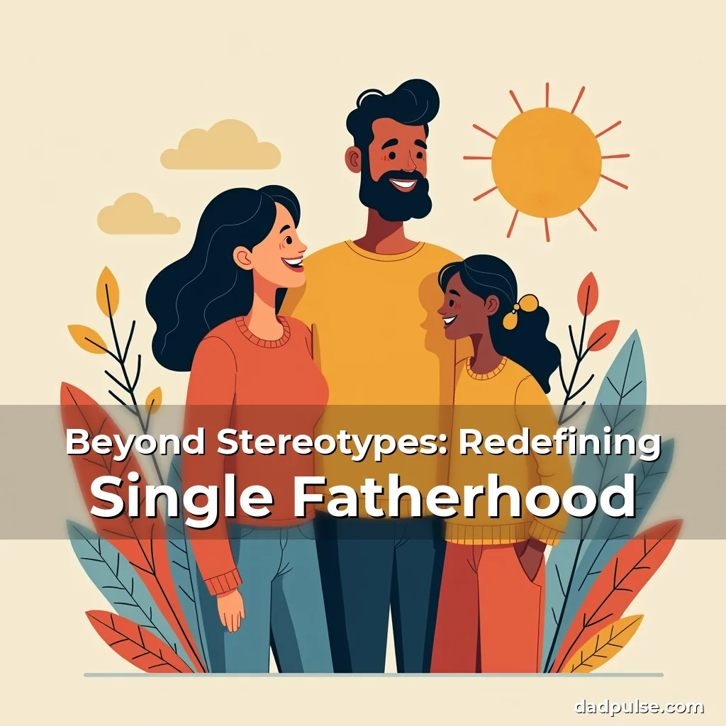 Read more about the article Beyond Stereotypes: Redefining Single Fatherhood
