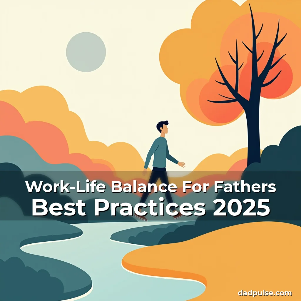 Artistic representation for Work-Life Balance For Fathers Best Practices 2025