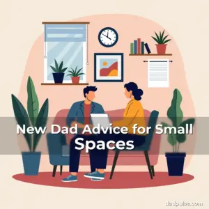 Artistic representation for New Dad Advice for Small Spaces