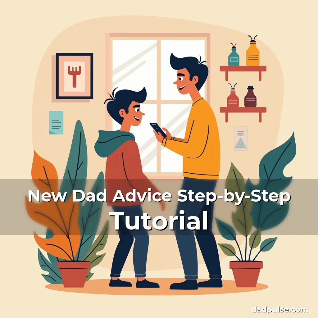 Artistic representation for New Dad Advice Step-by-Step Tutorial