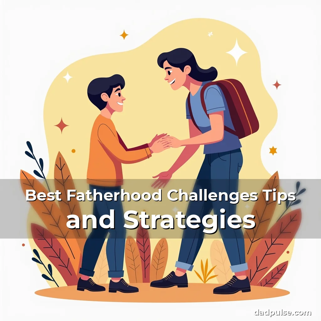 Artistic representation for Best Fatherhood Challenges Tips and Strategies