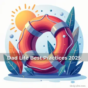 Artistic representation for Dad Life Best Practices 2025