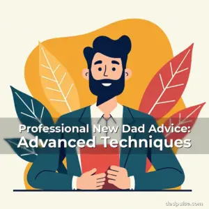 Artistic representation for Professional New Dad Advice: Advanced Techniques