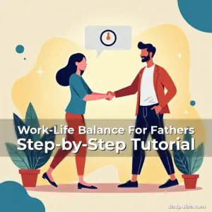 Artistic representation for Work-Life Balance For Fathers Step-by-Step Tutorial