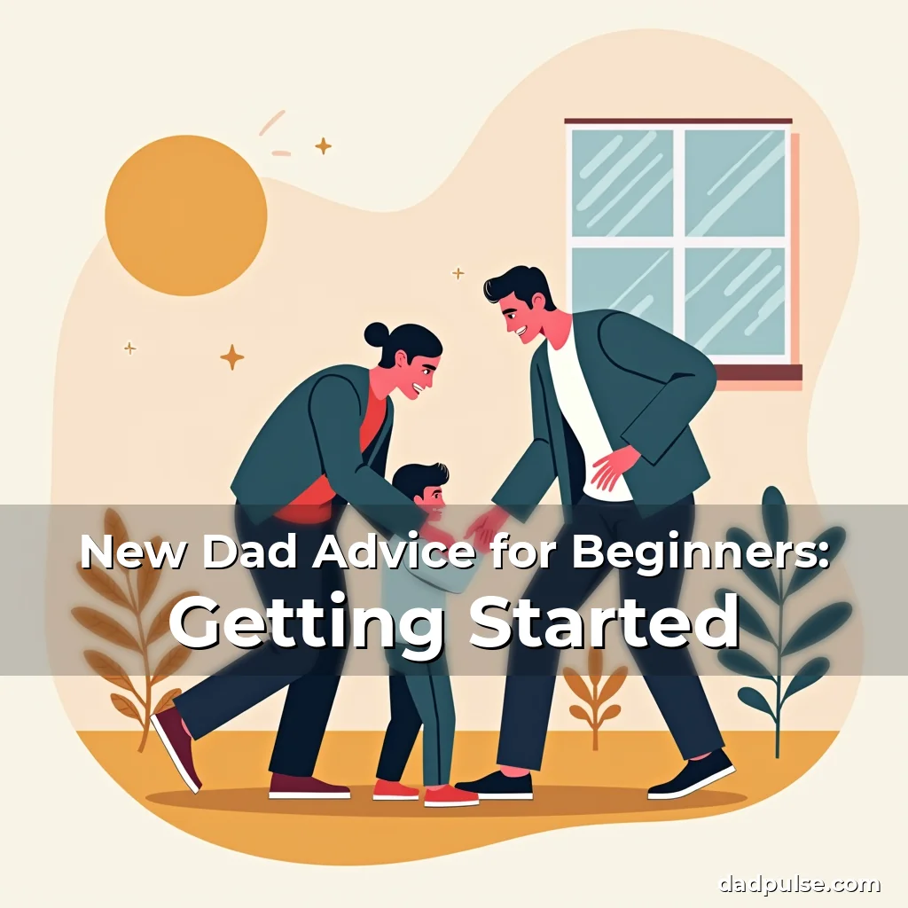 Artistic representation for New Dad Advice for Beginners: Getting Started