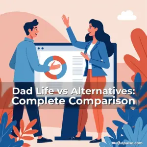 Artistic representation for Dad Life vs Alternatives: Complete Comparison